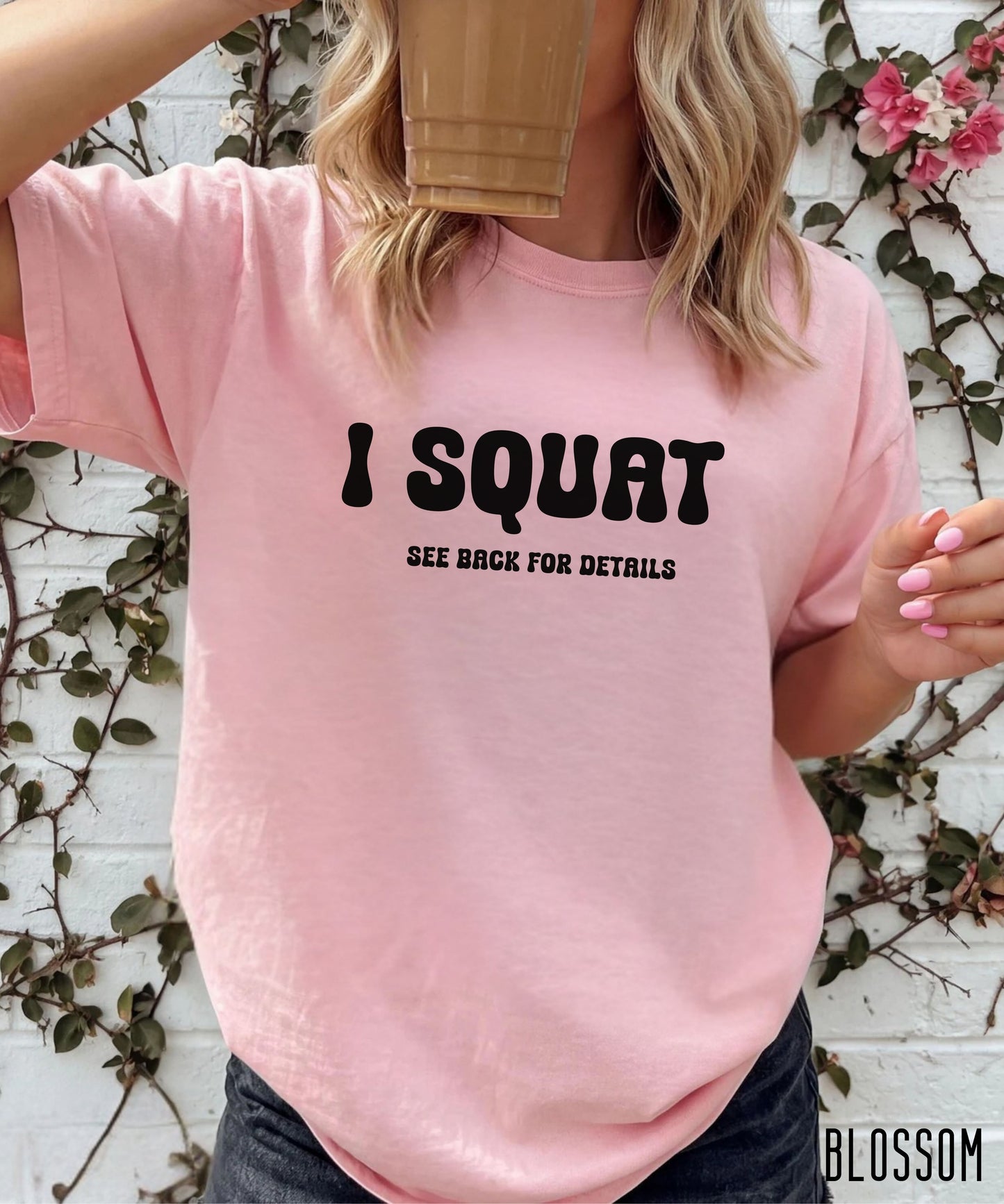 I Squat funny gym t-shirt in Blossom — Comfort Colors garment-dyed workout tee
