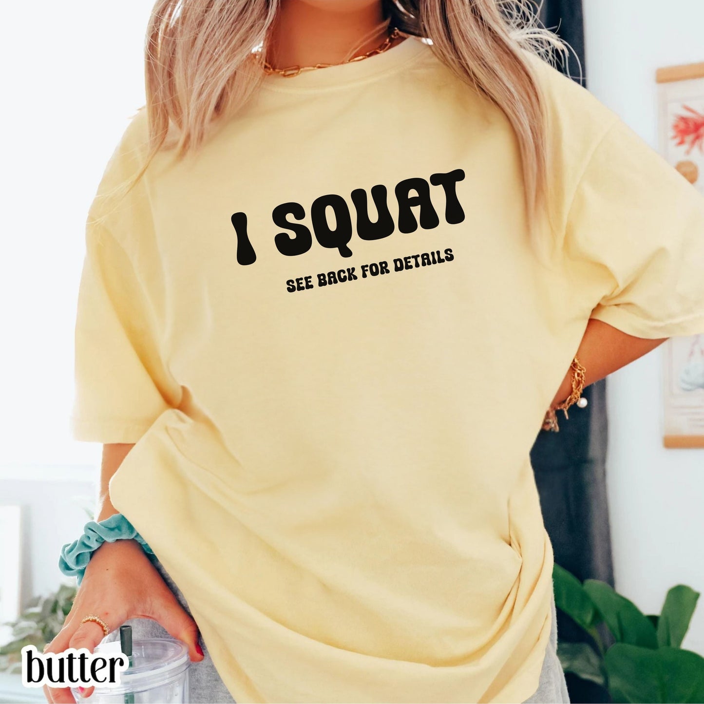 I Squat funny gym t-shirt in Butter — Comfort Colors garment-dyed workout tee
