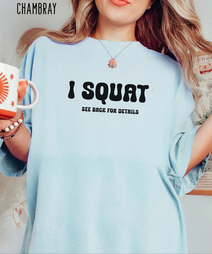 I Squat funny gym t-shirt in Chambray — Comfort Colors garment-dyed workout tee
