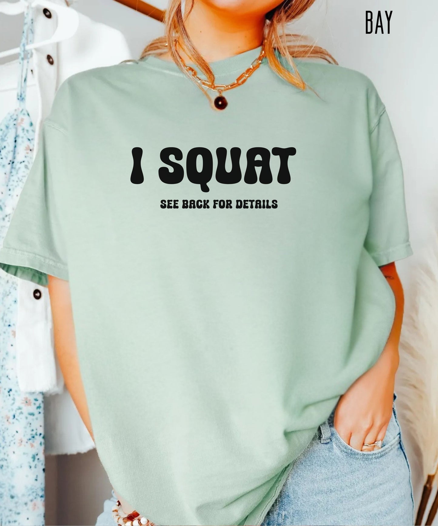 I Squat funny gym t-shirt in Bay — Comfort Colors garment-dyed workout tee
