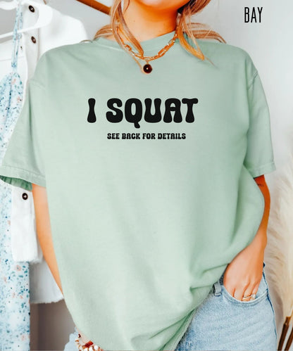 I Squat funny gym t-shirt in Bay — Comfort Colors garment-dyed workout tee
