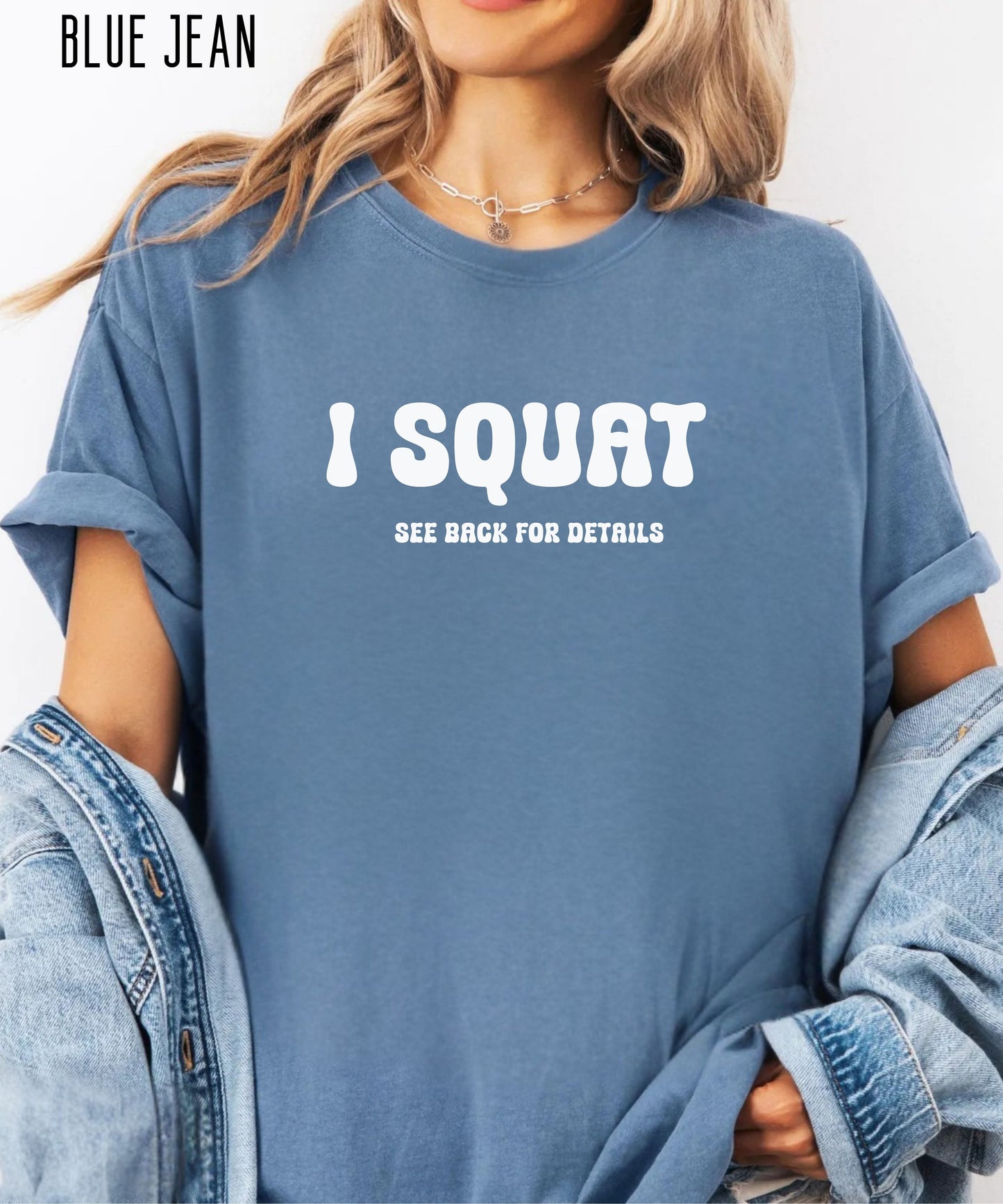 I Squat funny gym t-shirt in Blue jean— Comfort Colors garment-dyed workout tee
