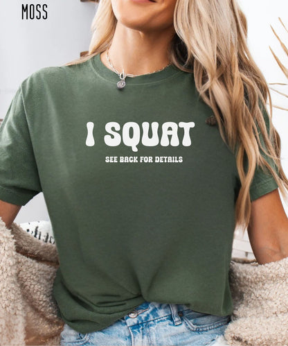 I Squat funny gym t-shirt in Light Moss— Comfort Colors garment-dyed workout tee
