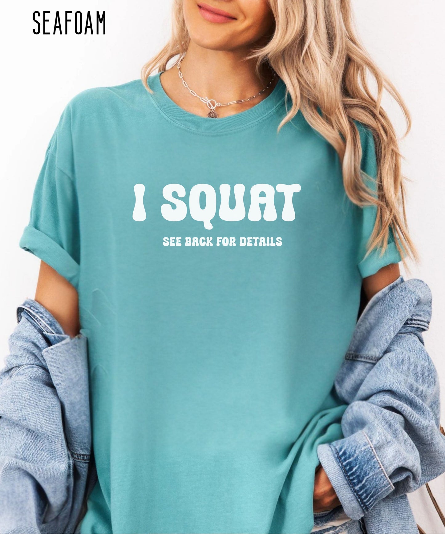 I Squat funny gym t-shirt in Seafoam — Comfort Colors garment-dyed workout tee
