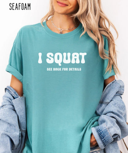 I Squat funny gym t-shirt in Seafoam — Comfort Colors garment-dyed workout tee
