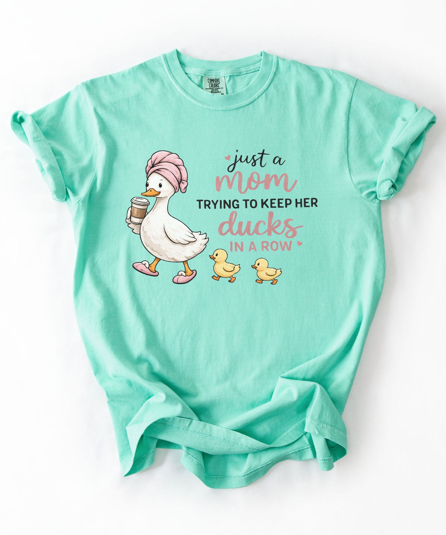 Comfort Colors "Just a Mom Trying to Keep Her Ducks in a Row" shirt