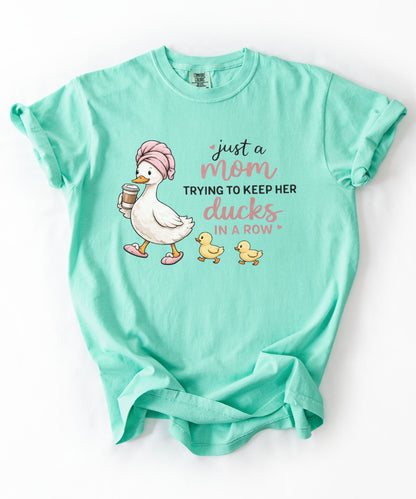 Comfort Colors "Just a Mom Trying to Keep Her Ducks in a Row" shirt