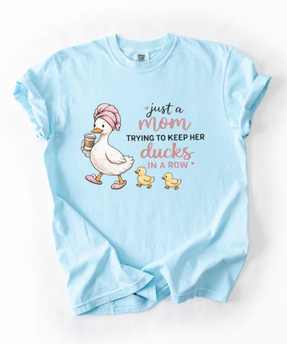 Comfort Colors "Just a Mom Trying to Keep Her Ducks in a Row" shirt