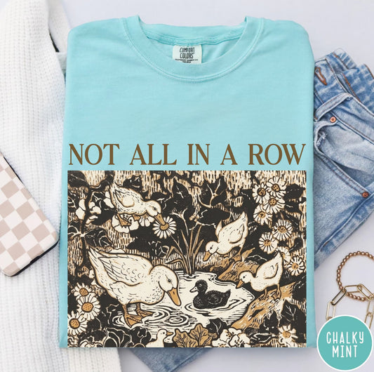 Comfort Colors® “Not All My Ducks in a Row” Shirt