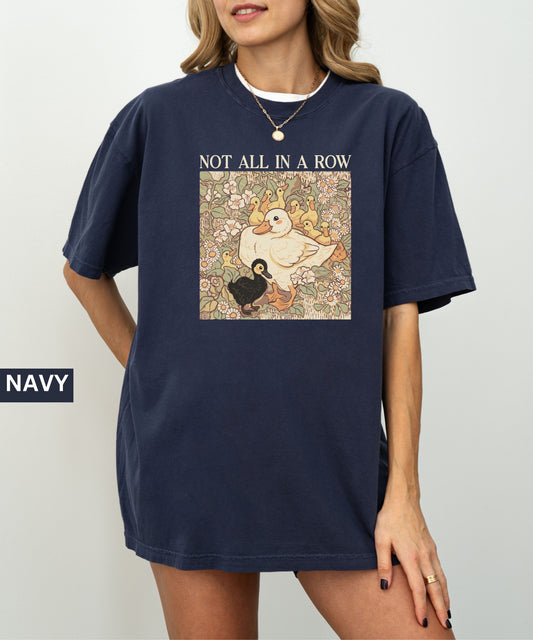 Comfort Colors® “Not All My Ducks in a Row” Shirt
