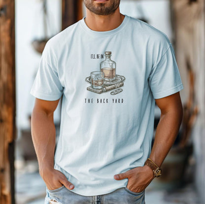 Comfort Colors® “I’ll Be in the Backyard” shirt