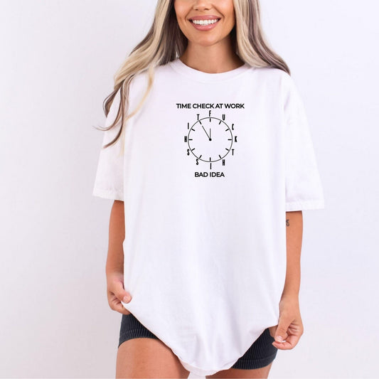 Time Check at Work Funny Graphic Tee – White