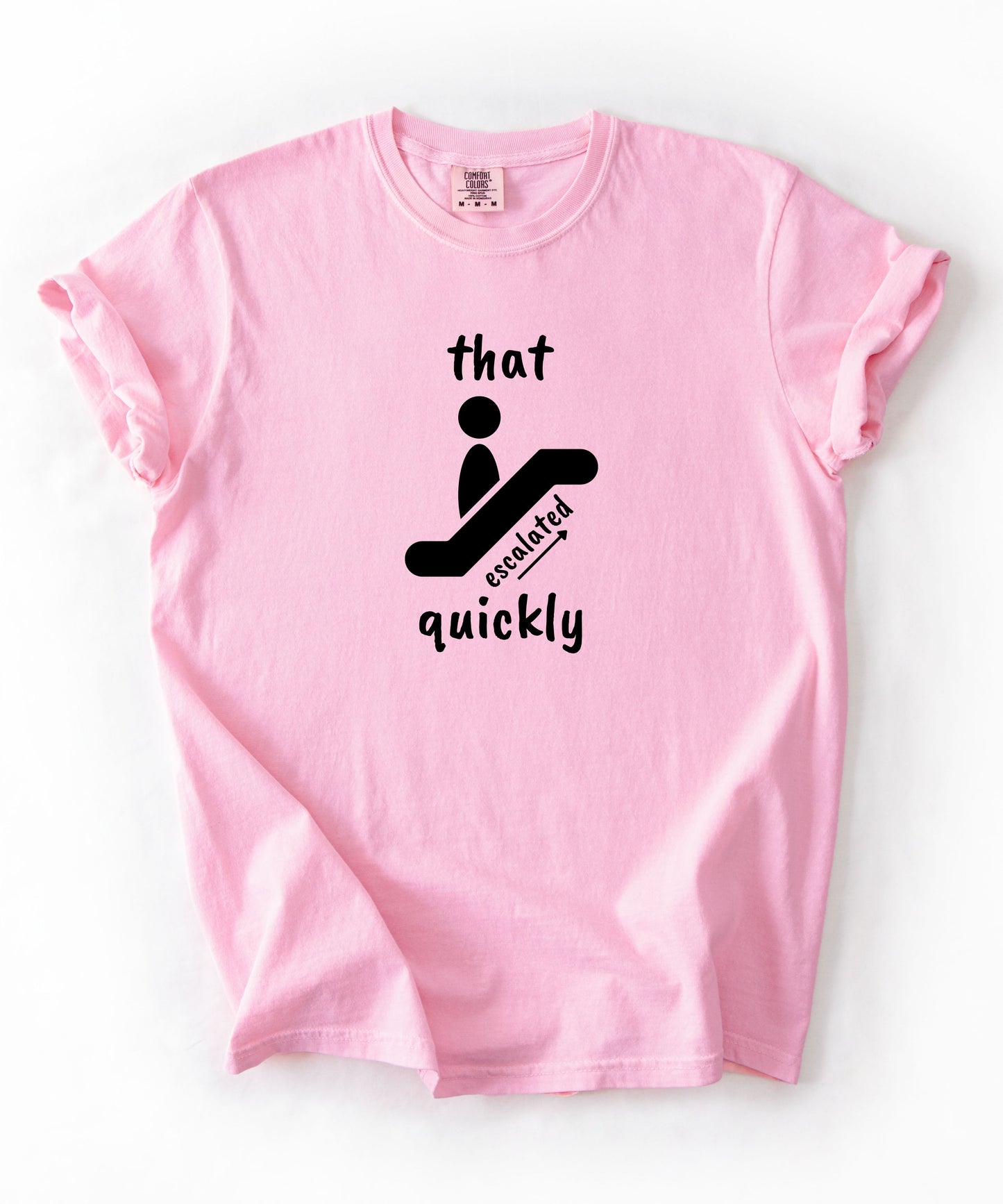 That escalated Quickly Minimalist T shirt