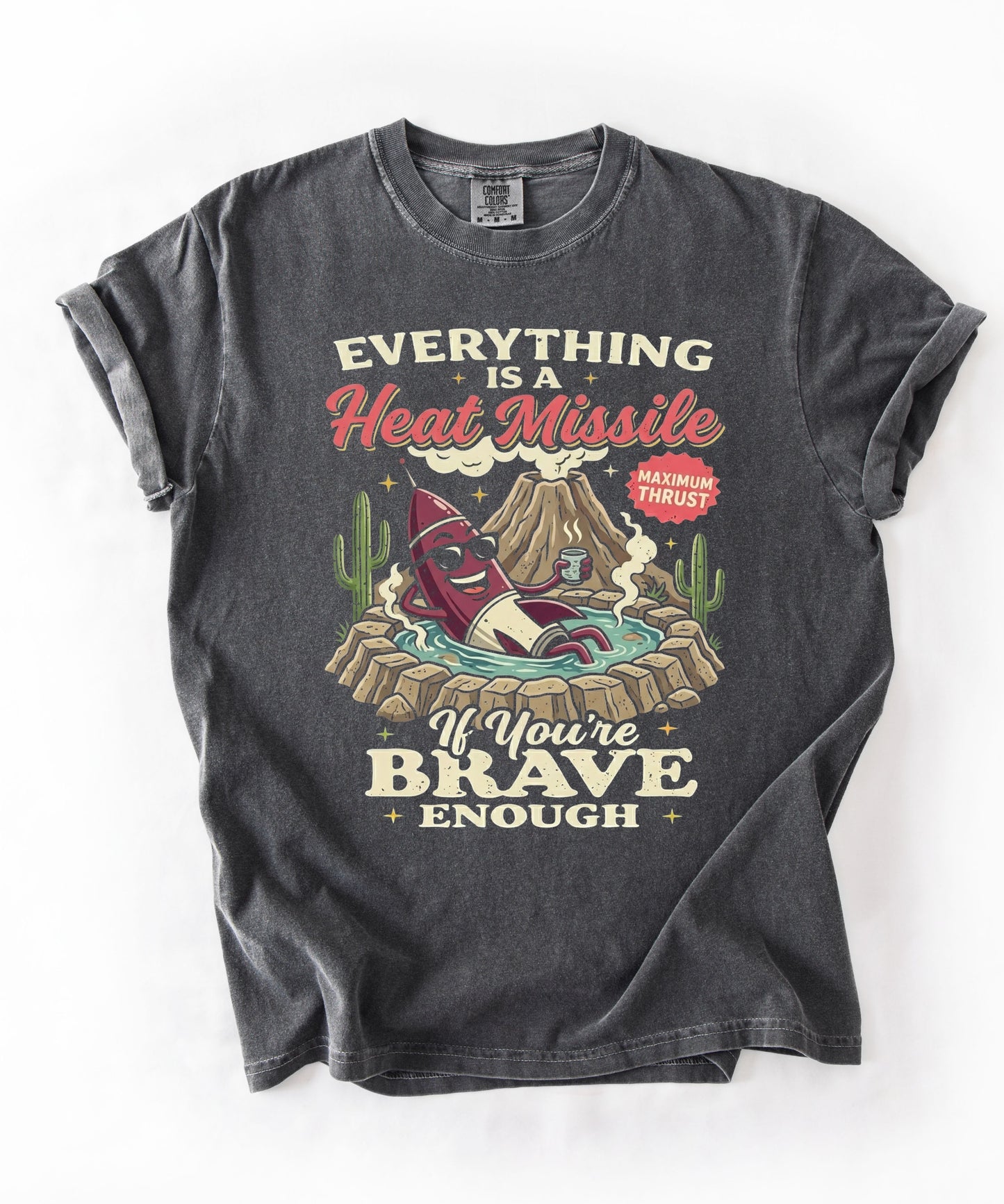 Everything Is a Heat Missile If You're Brave Enough graphic tee in pepper — retro desert rocket design, Comfort Colors 1717
