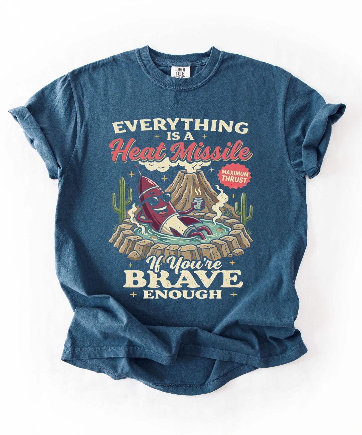 Everything Is a Heat Missile If You're Brave Enough graphic tee in Midnight — retro desert rocket design, Comfort Colors 1717
