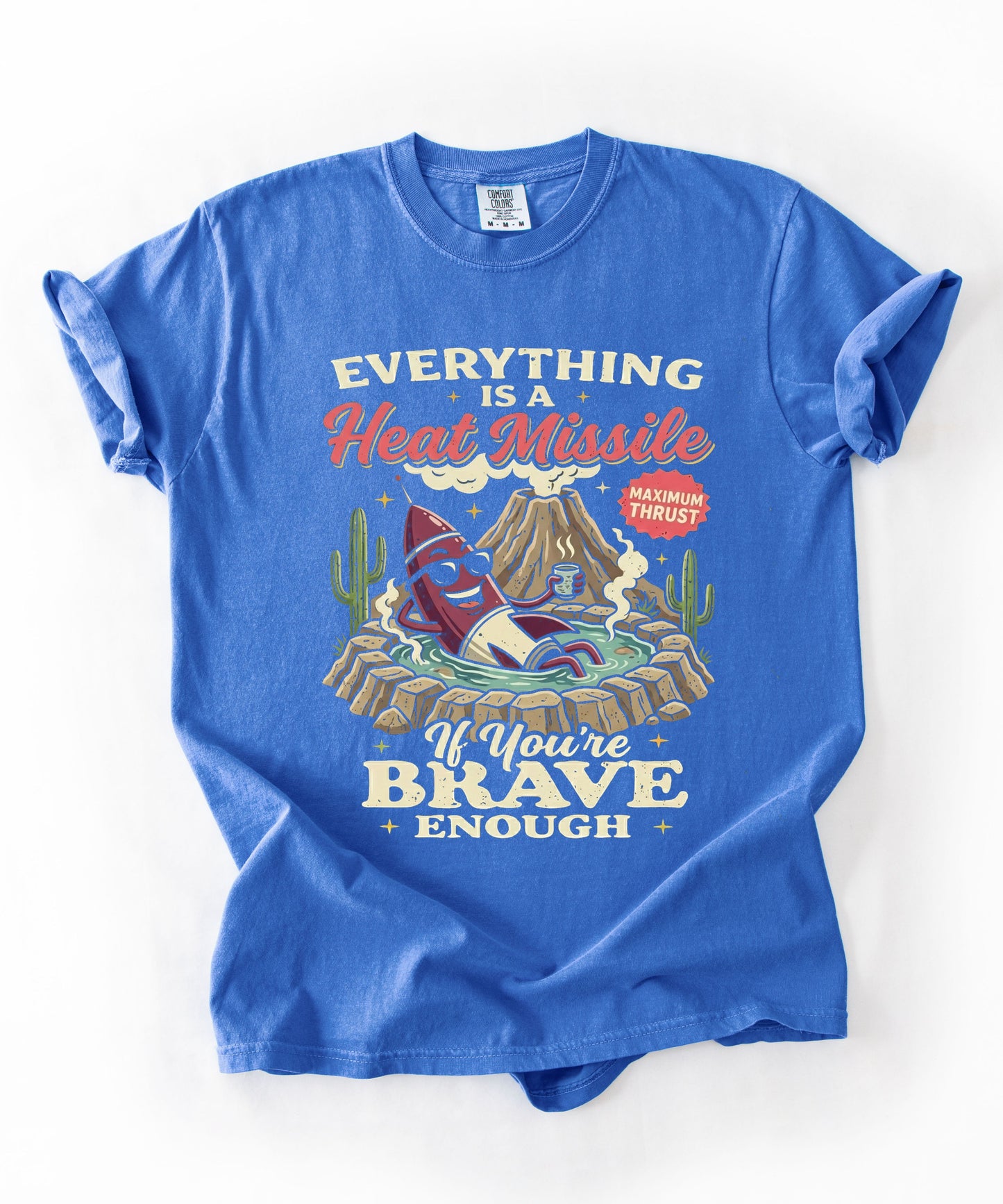 Everything Is a Heat Missile If You're Brave Enough graphic tee in Flo blue — retro desert rocket design, Comfort Colors 1717
