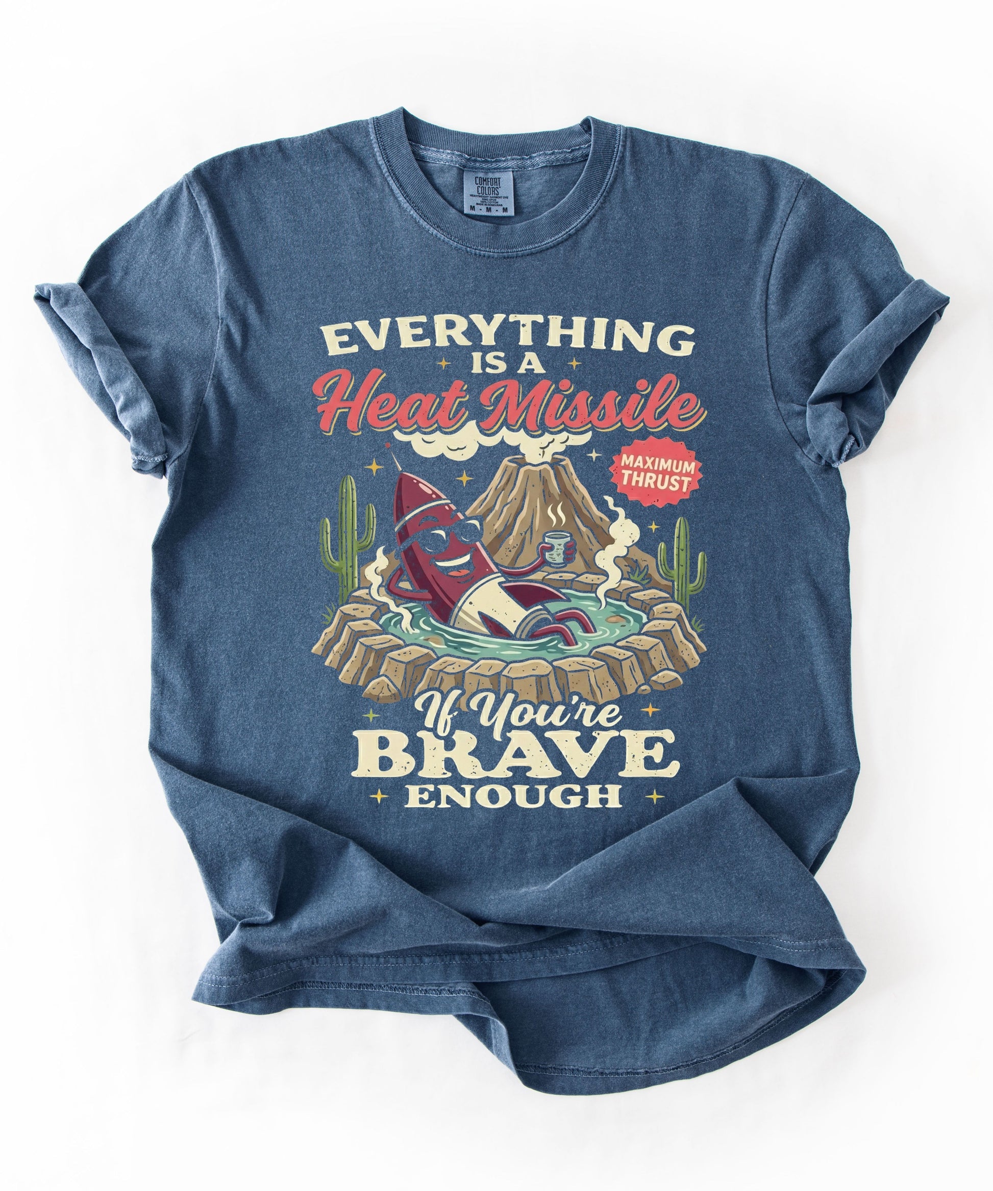Everything Is a Heat Missile If You're Brave Enough graphic tee in denim — retro desert rocket design, Comfort Colors 1717
