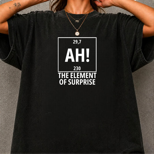 Element of Surprise T-Shirt — "AH!" Chemistry Joke Tee