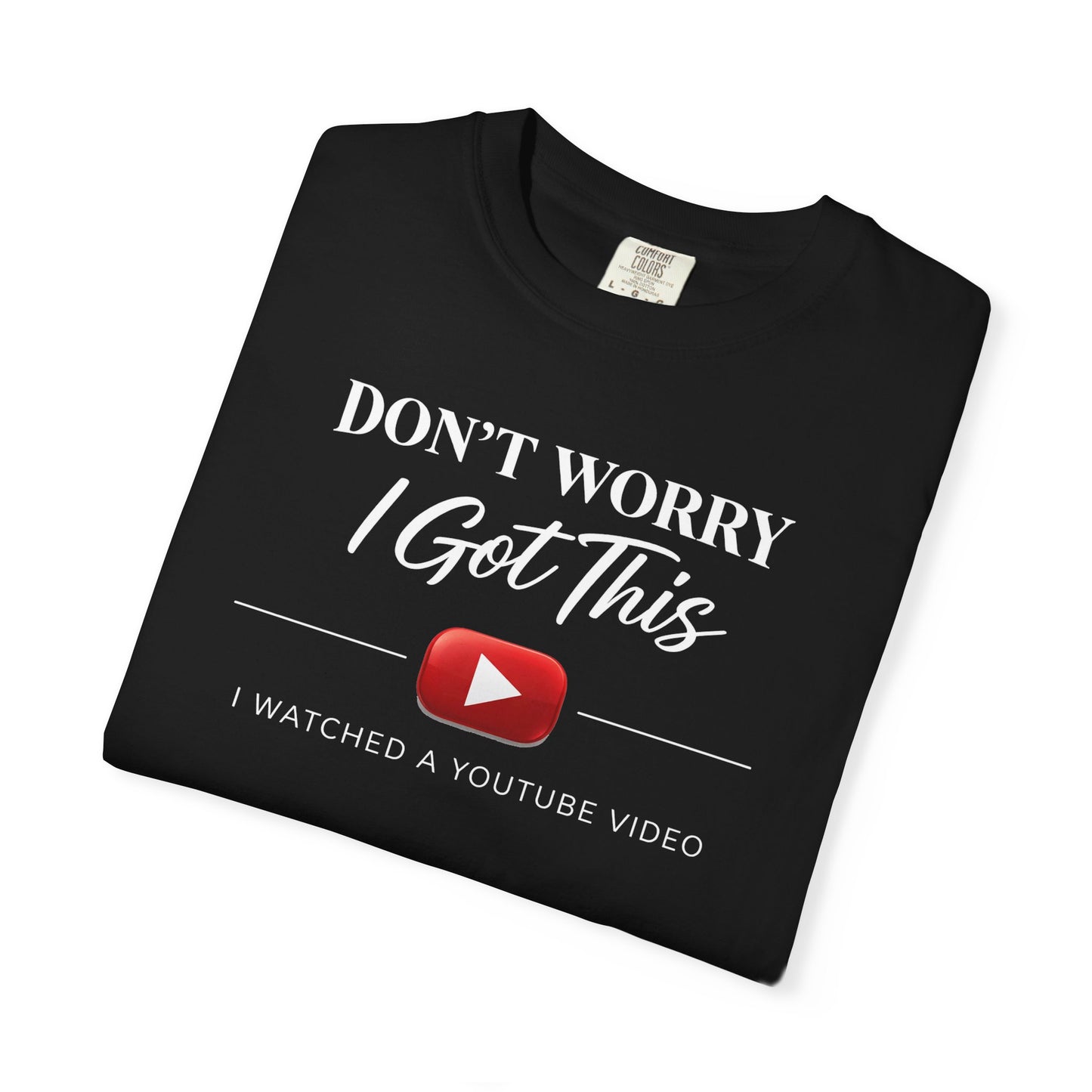 Don't Worry I Got This T-Shirt