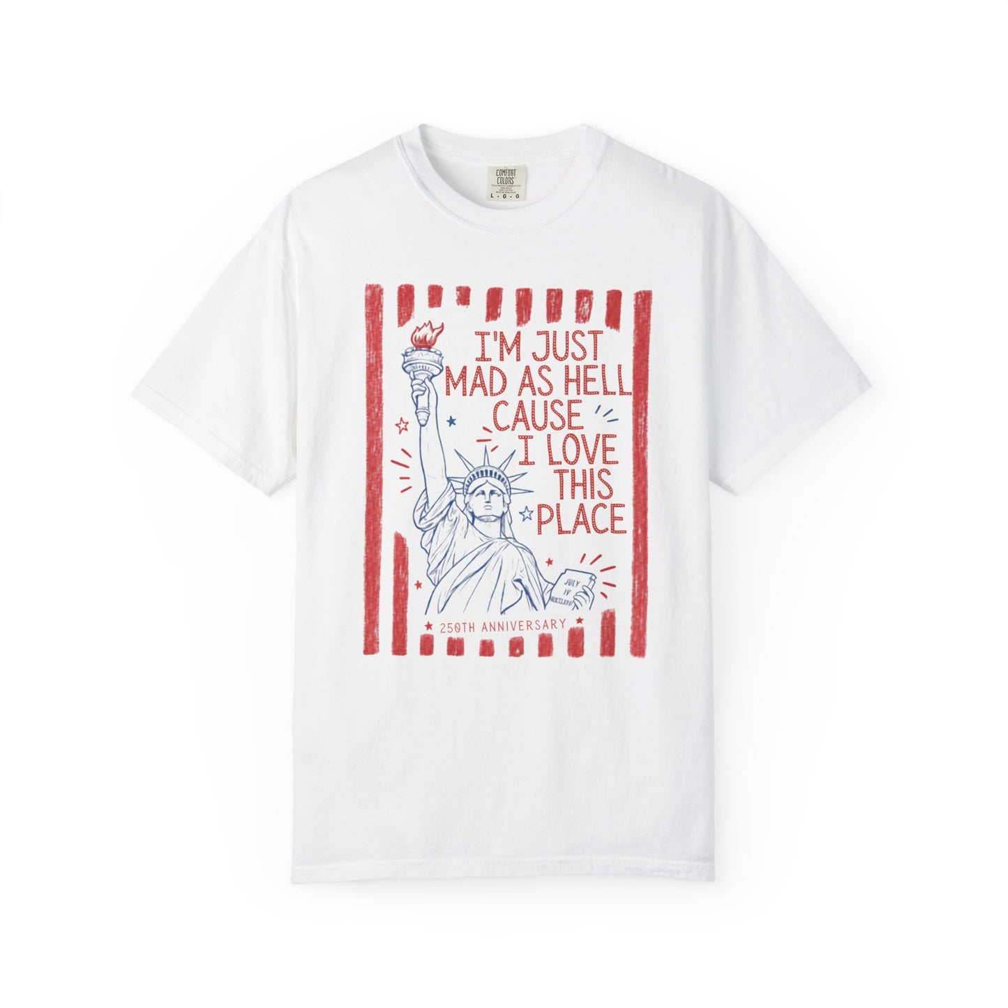 I'm Just Mad as Hell Tee Vintage Statue of Liberty Patriotic T-Shirt – White