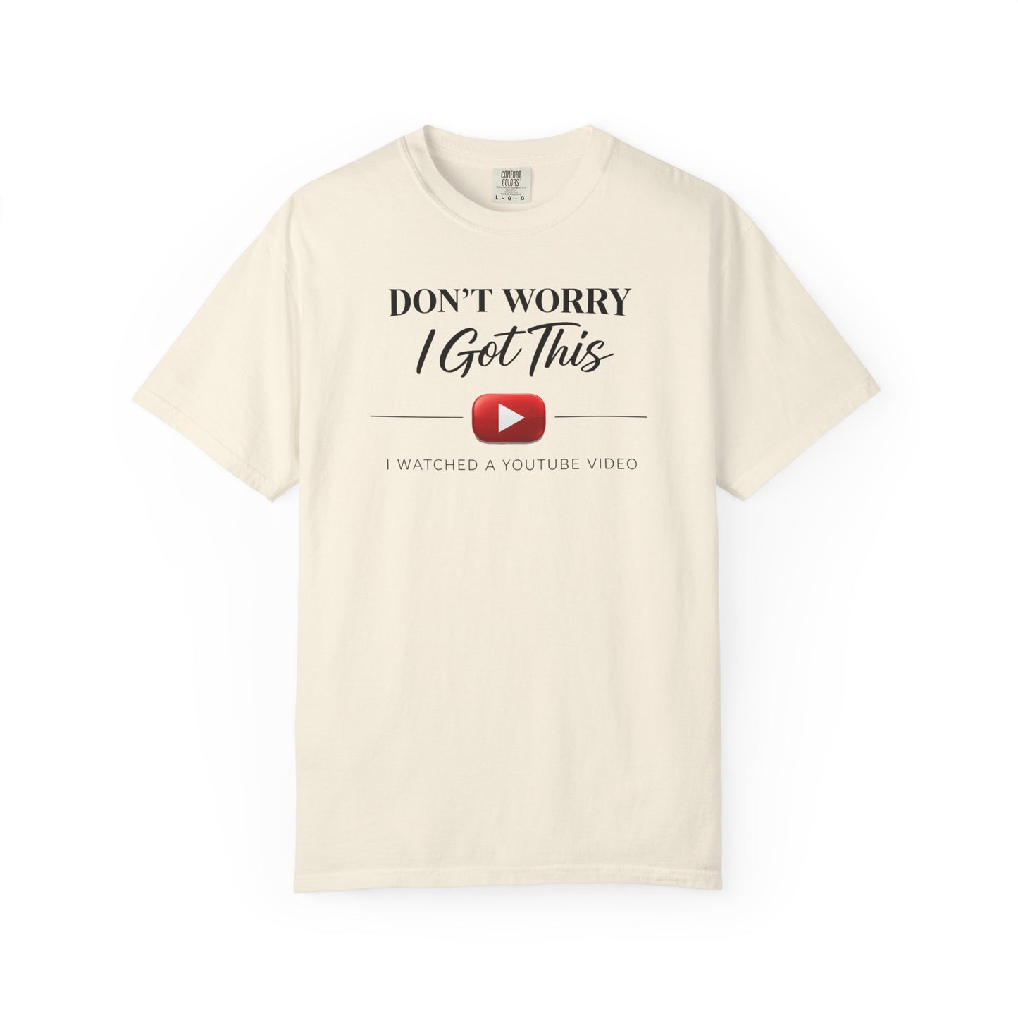 Don't Worry I Got This T-Shirt