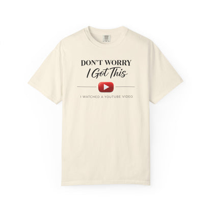Don't Worry I Got This T-Shirt