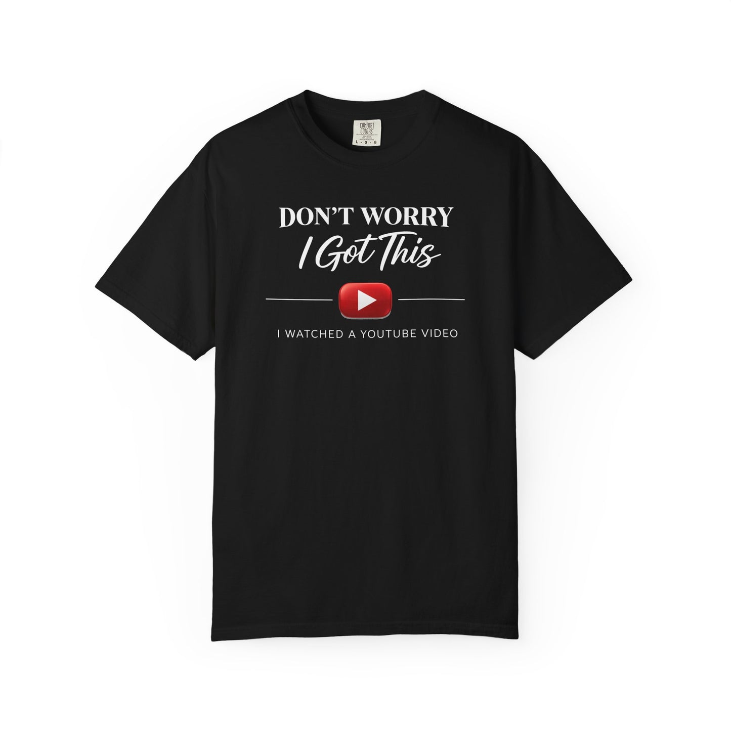 Don't Worry I Got This T-Shirt