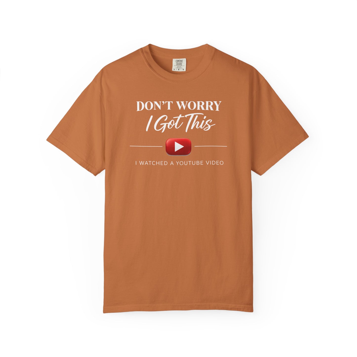 Don't Worry I Got This T-Shirt