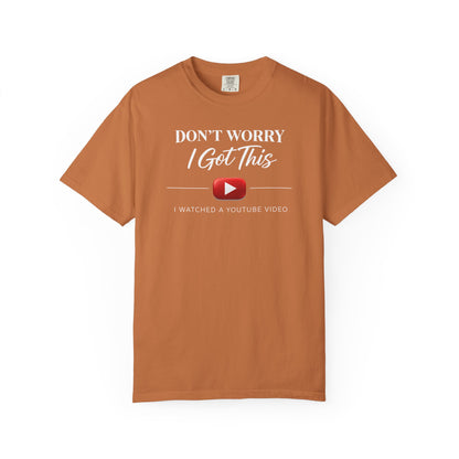 Don't Worry I Got This T-Shirt