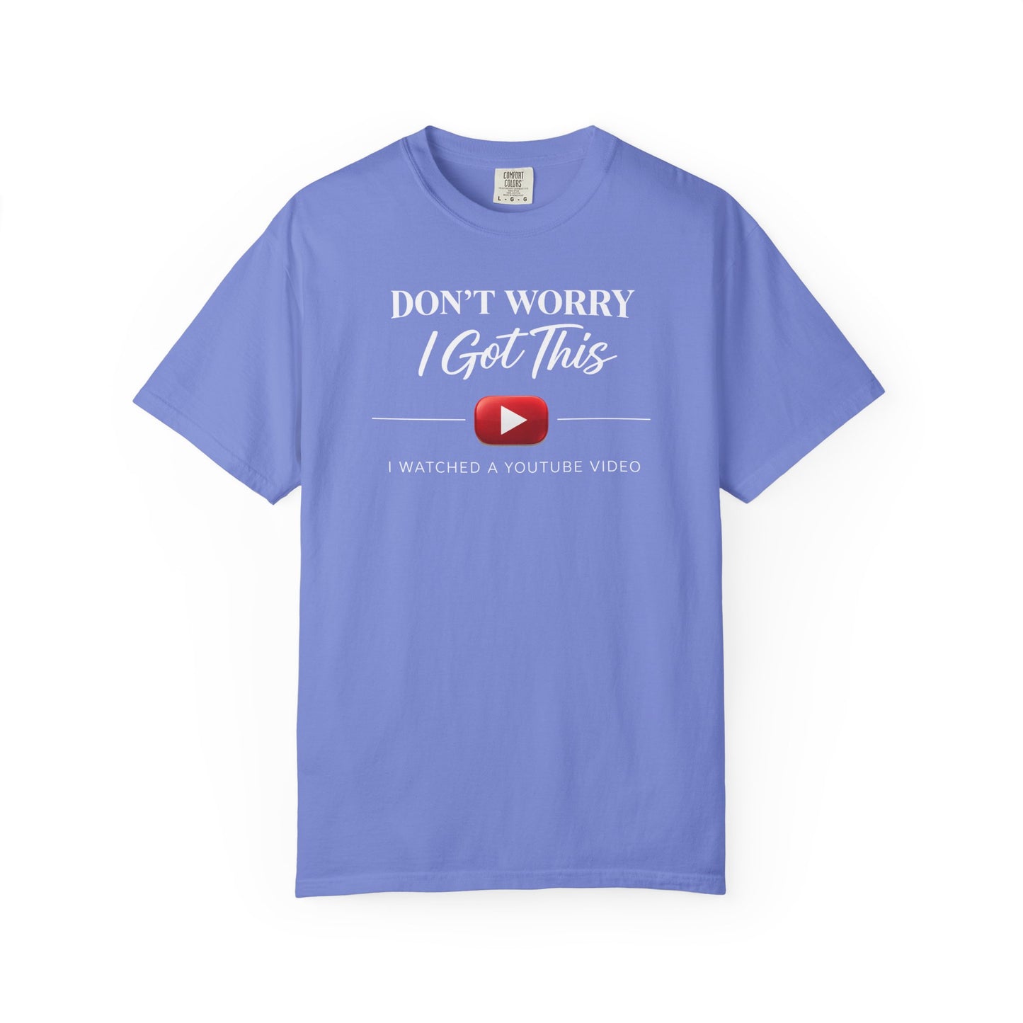 Don't Worry I Got This T-Shirt