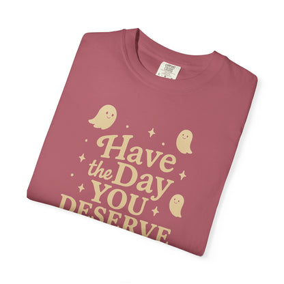 crimson t-shirt with Halloween-themed design and text that says "have the day you deserve" on a white background