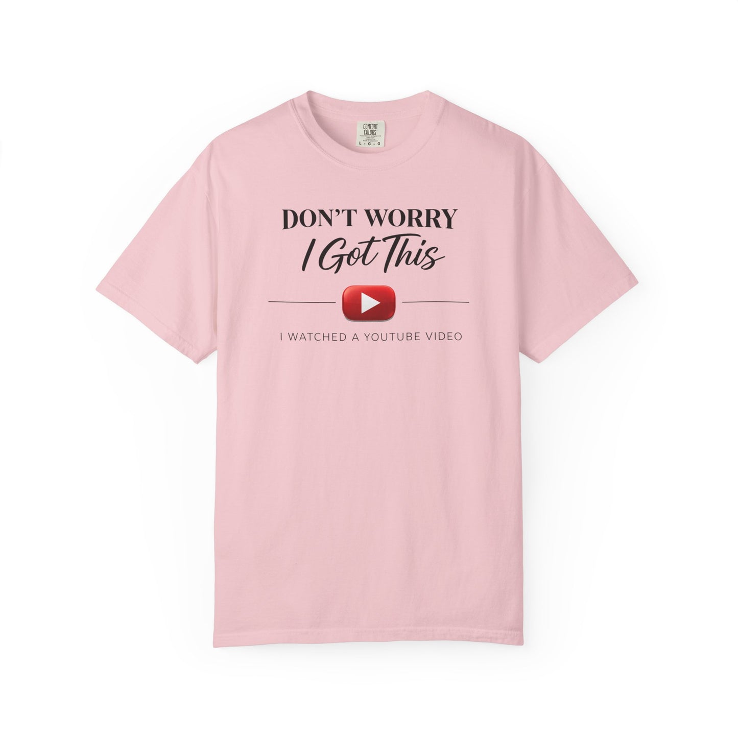 Don't Worry I Got This T-Shirt