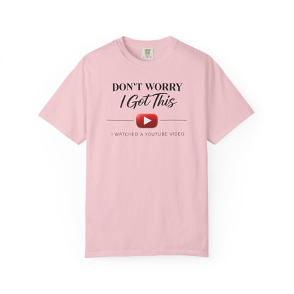 Don't Worry I Got This T-Shirt