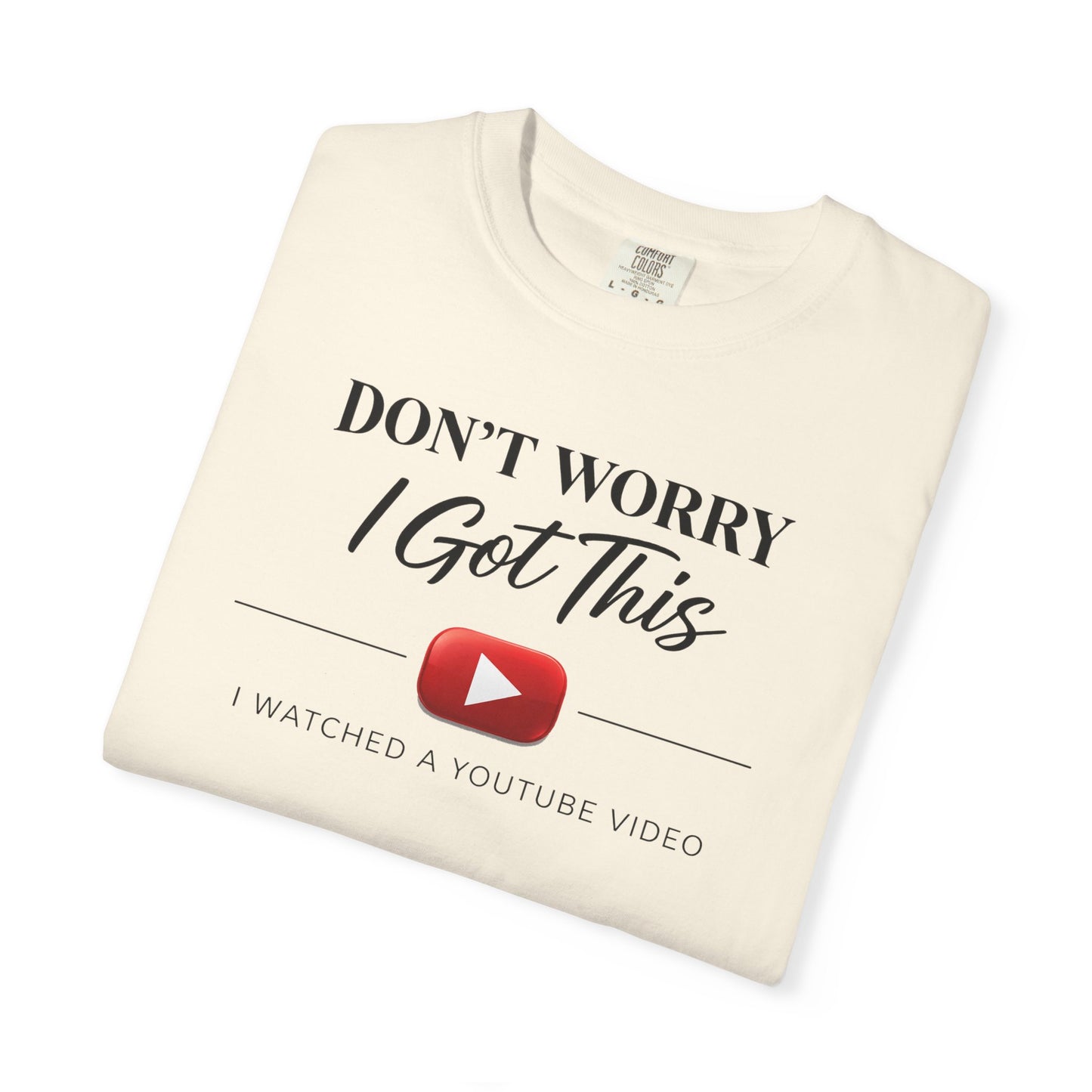 Don't Worry I Got This T-Shirt