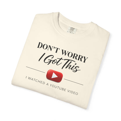 Don't Worry I Got This T-Shirt