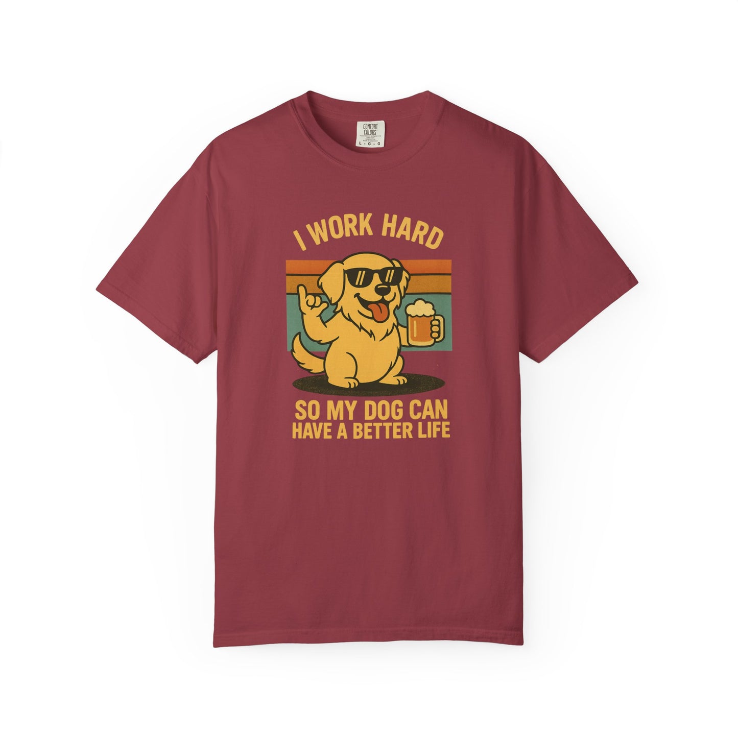  a  crimson t-shirt with a graphic of a dog and text that says "i work hard so my dog can have a better life, set indoors.