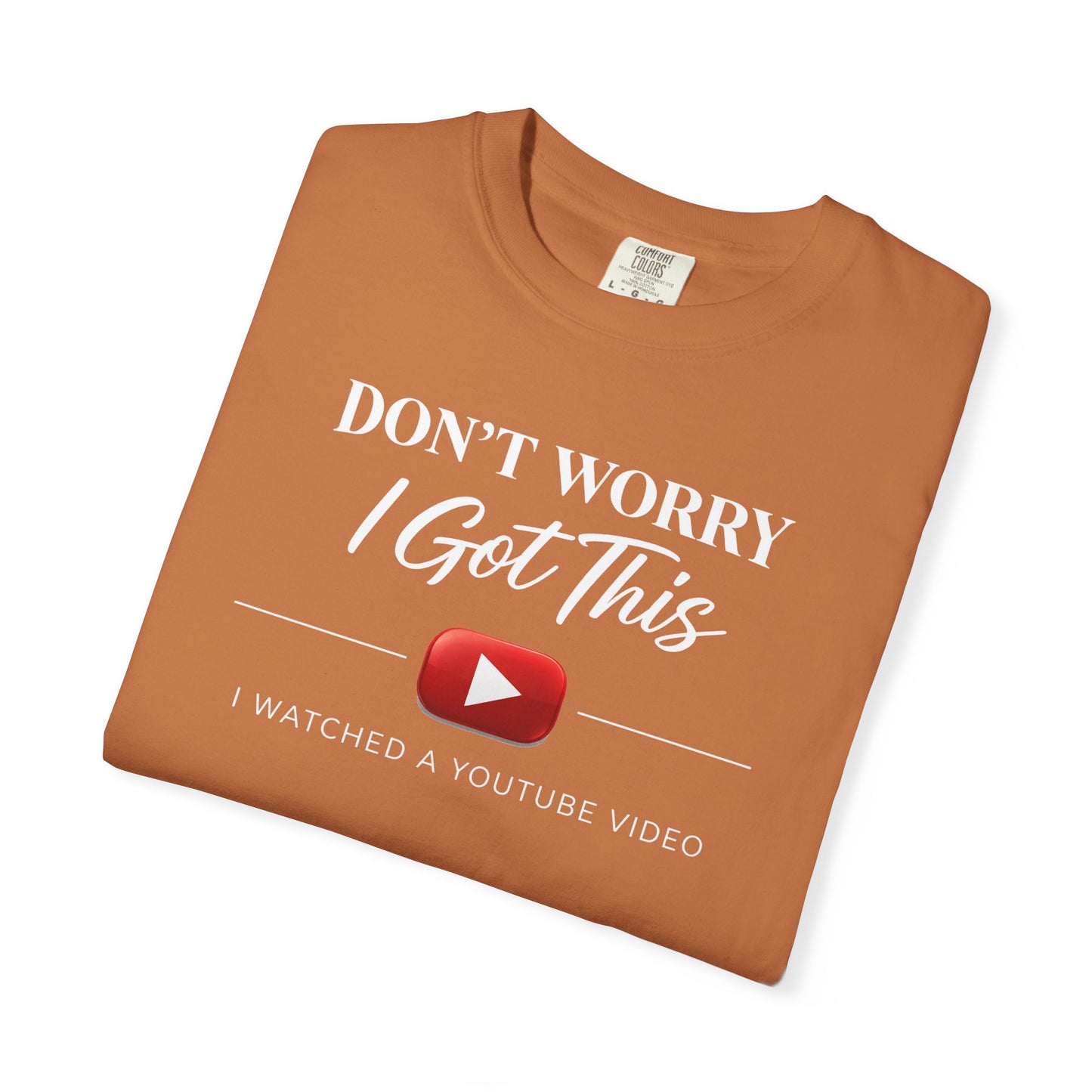 Don't Worry I Got This T-Shirt