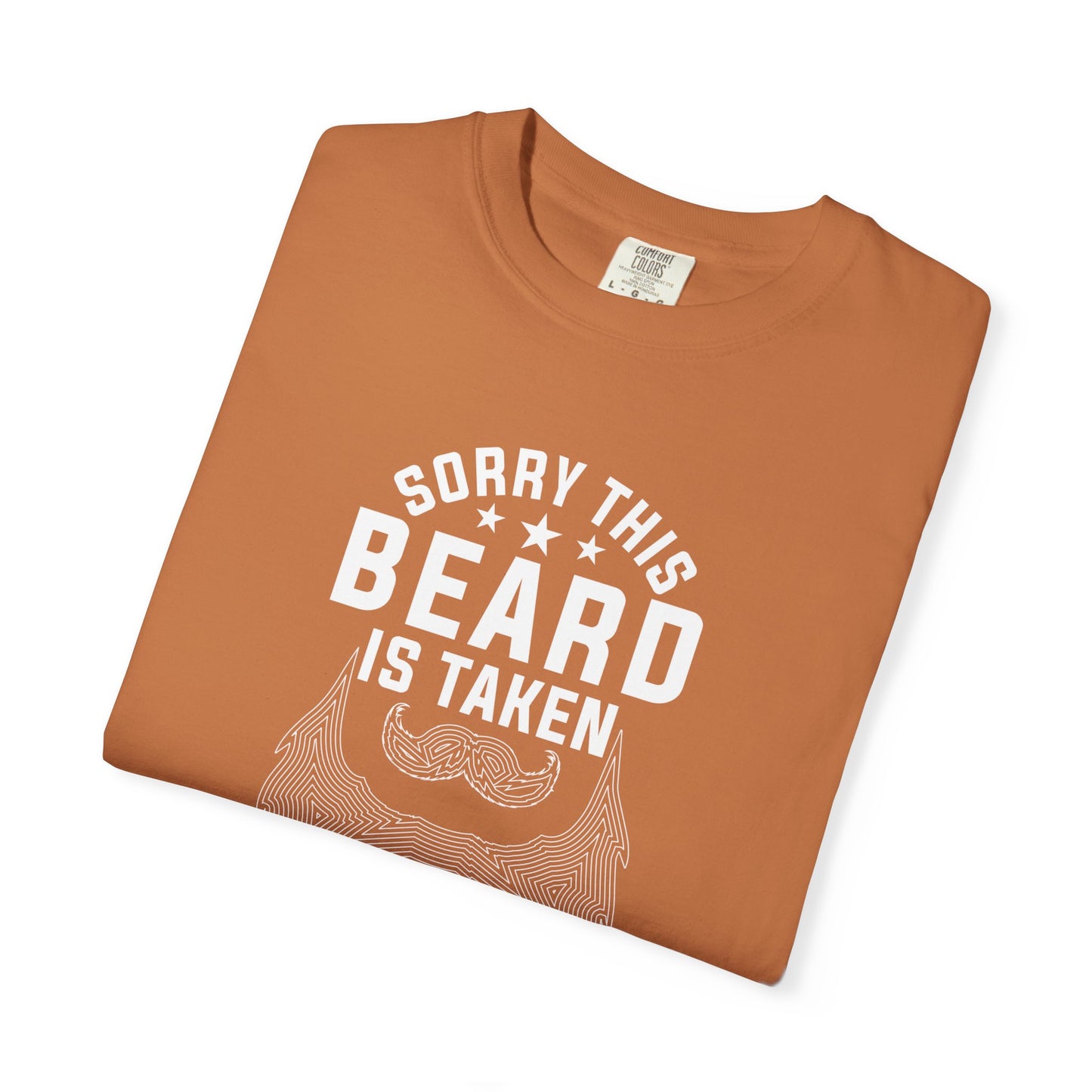 Beard Is Taken T-Shirt — Funny Sorry This Beard Is Taken Graphic Tee
