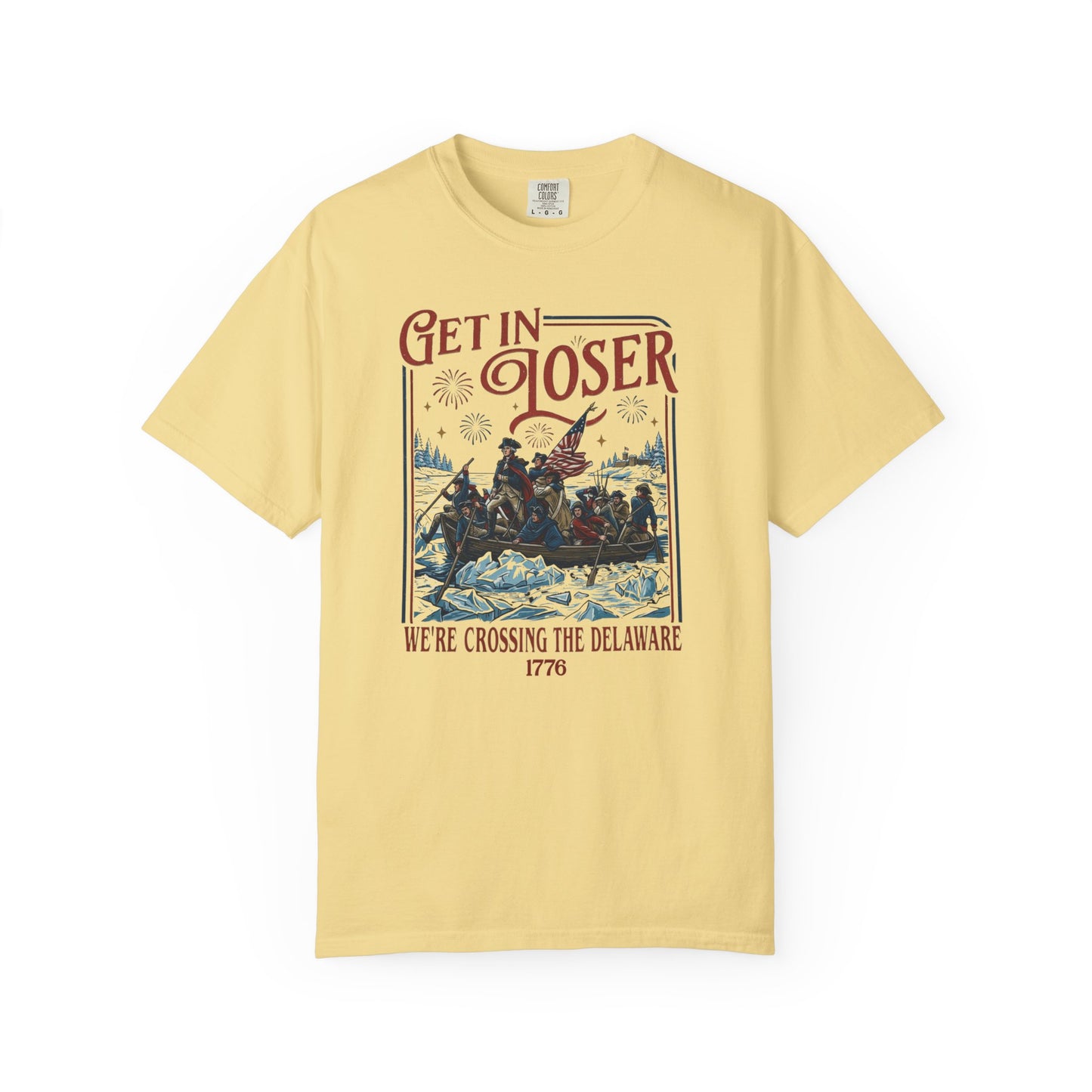 Patriotic Get in Loser We're Crossing the Delaware 1776 graphic t-shirt in Butter — garment-dyed heavyweight cotton tee