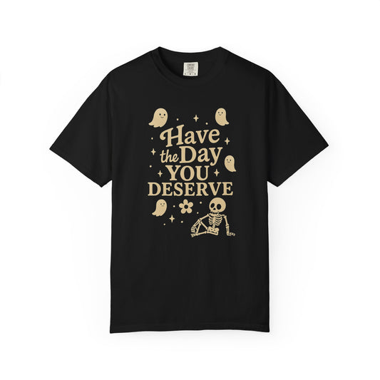 Black t-shirt with Halloween-themed design and text that says "have the day you deserve" on a white background