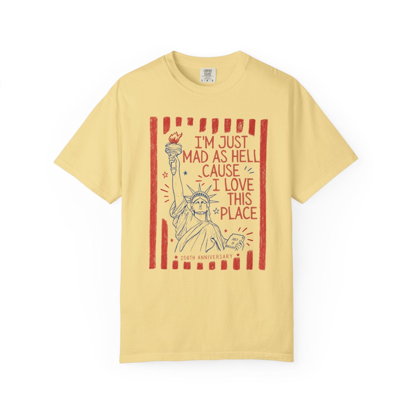 I'm Just Mad as Hell Tee Vintage Statue of Liberty Patriotic T-Shirt – Butter