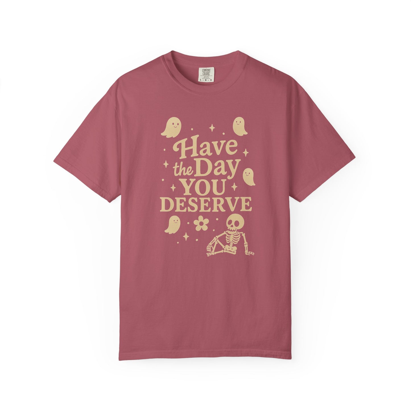 crimson  t-shirt with Halloween-themed design and text that says "have the day you deserve" on a white background